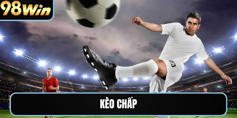 kèo chấp 98win