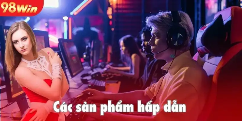Một số sản phẩm Esport đình đám hiện tại